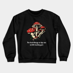 Motivating quote goblincore - The best things in life are worth hunting for Crewneck Sweatshirt